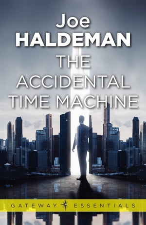 The Accidental Time Machine【電子書籍】[ Joe Haldeman ]
