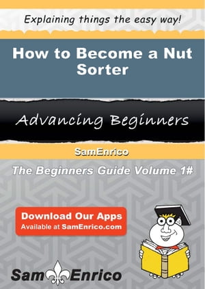 How to Become a Nut Sorter How to Become a Nut Sorter【電子書籍】[ Yahaira Chen ]