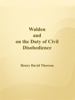 Walden and on the Duty of Civil Disobedience【電子書籍】[ Henry David Thoreau ]