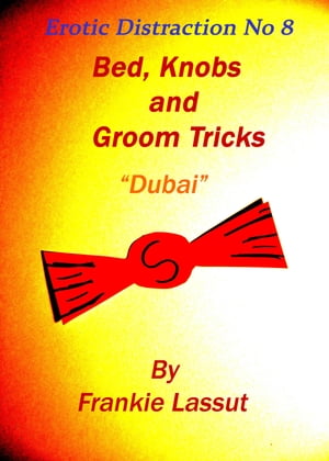 Bed, Knobs and Groom Tricks, Dubai