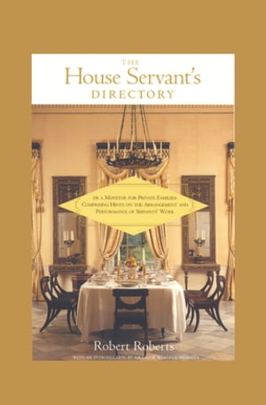 The House Servant's DirectoryŻҽҡ[ Robert Roberts ]