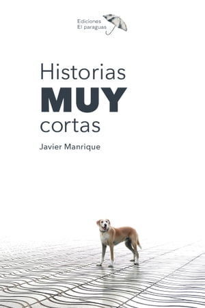 ŷKoboŻҽҥȥ㤨Historias MUY cortasŻҽҡ[ Javier Manrique ]פβǤʤ217ߤˤʤޤ