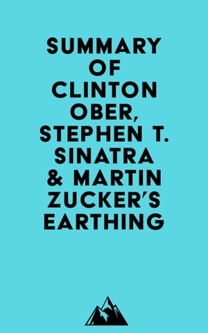 Summary of Clinton Ober, Stephen T. Sinatra, M.D. & Martin Zucker's Earthing