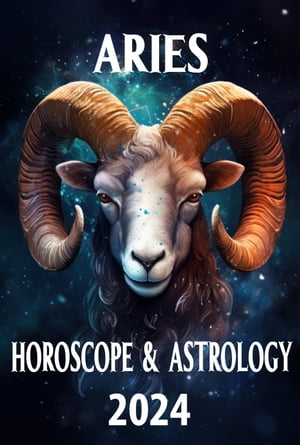 Aries Horoscope & Astrology 2024