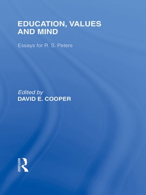 Education, Values and Mind (International Library of the Philosophy of Education Volume 6)
