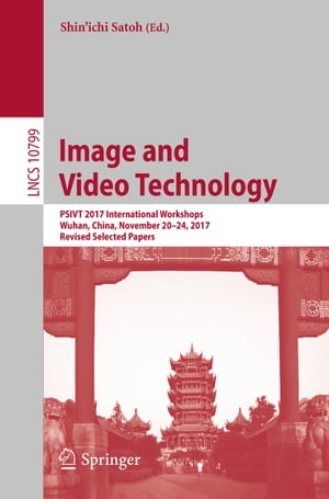 Image and Video Technology PSIVT 2017 International Workshops, Wuhan, China, November 20-24, 2017, Revised Selected PapersŻҽҡ