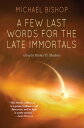 A Few Last Words for the Late Immortals【電子書籍】 Michael Bishop