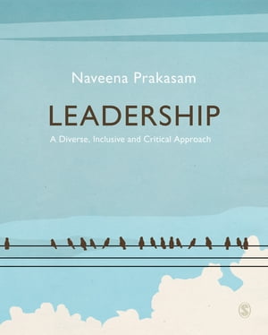 Leadership A Diverse, Inclusive and Critical Approach【電子書籍】
