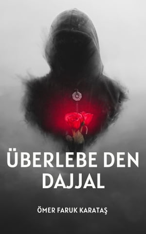 Eine kurze Anleitung, wie man den Dajjal überlebt