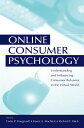 Online Consumer Psychology Understanding and Influencing Consumer Behavior in th...