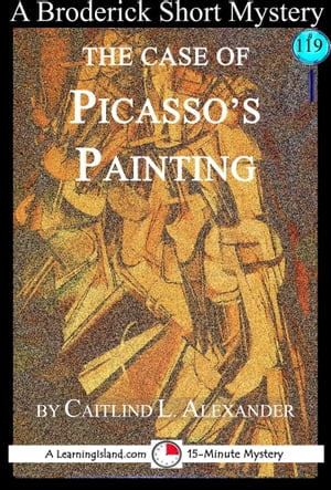 The Case of Picasso's Painting: A 15-Minute Brodericks Mystery
