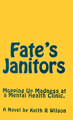 Fate's Janitors: Mopping Up Madness at a Mental 