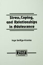 Stress, Coping, and Relationships in Adolescence