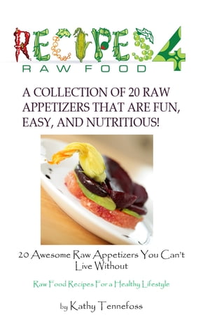 20 Awesome Raw Appetizers You Can't Live Without