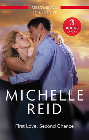 First Love, Second Chance/The Markonos Bride/The Salvatore Marriage/The De Santis Marriage【電子書籍】[ Michelle Reid ]