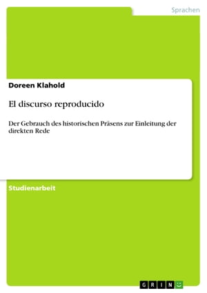 El discurso reproducido Der Gebrauch des historischen Pr?sens zur Einleitung der direkten Rede