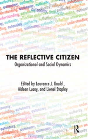 The Reflective Citizen Organizational and Social DynamicsŻҽҡ[ Laurence J. Gould ]