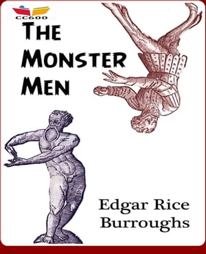 The Monster Men【電子書籍】[ Edgar Rice Burroughs ]