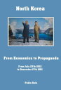 North Korea from Economics to Propaganda from July 27th 1953 to December 17th 20...