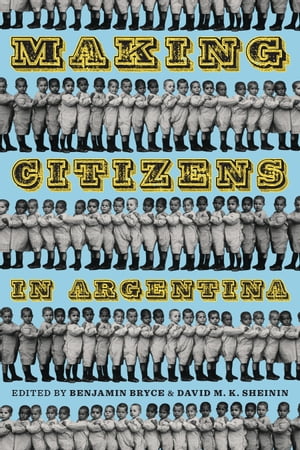 Making Citizens in Argentina【電子書籍】