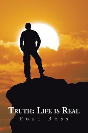Truth: Life Is Real