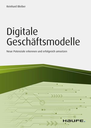 Digitale Gesch?ftsmodelle Neue Potenziale in kleinen und mittleren Unternehmen erkennen und erfolgreich umsetzen