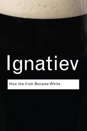 How the Irish Became White