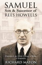 Samuel, Son and Successor of Rees Howells Director of the Bible College of Wales - A Biography【電子書籍】 Richard A. Maton