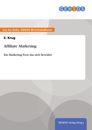 Affiliate Marketing Ein Marketing-Tool, das sich bew?hrt【電子書籍】[ E. Krug ]