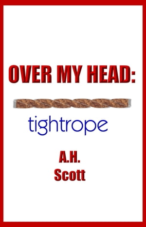 Over My Head: Tightrope