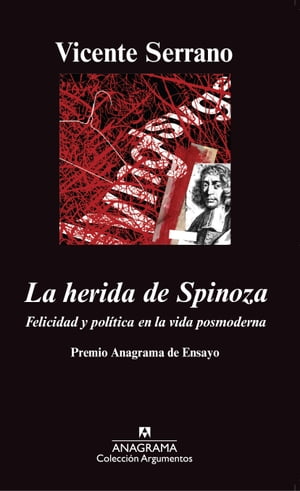 La herida de Spinoza Felicidad y pol?tica en la vida posmoderna.【電子書籍】[ Vicente Serrano ]