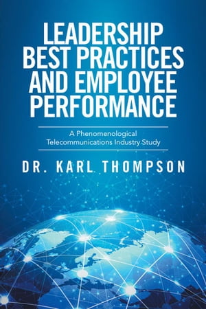ŷKoboŻҽҥȥ㤨Leadership Best Practices and Employee Performance A Phenomenological Telecommunications Industry StudyŻҽҡ[ Karl Thompson ]פβǤʤ468ߤˤʤޤ