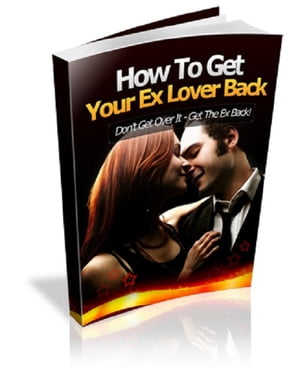 How To Get Your Ex-Lover Back