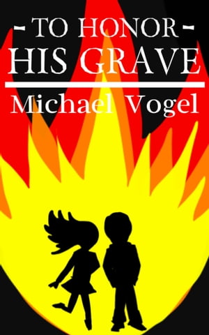 To Honor His Grave【電子書籍】[ Michael J. Vogel ]