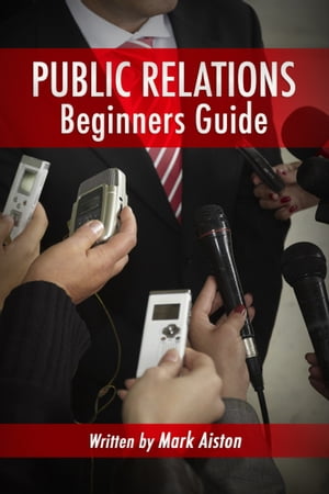 Public Relations: Beginners Guide