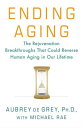 Ending Aging The Rejuvenation Breakthroughs That Could Reverse Human Aging in Our Lifetime【電子書籍】 Aubrey de Grey