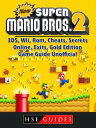 New Super Mario Bros 2, 3DS, Wii, Rom, Cheats, Secrets, Online, Exits, Gold Edition, Game Guide Unofficial【電子書籍】 Hse Guides