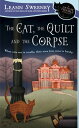 The Cat, The Quilt and The Corpse A Cats in Trouble Mystery【電子書籍】 Leann Sweeney