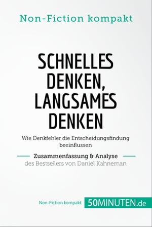 Schnelles Denken, langsames Denken. Zusammenfassung & Analyse des Bestsellers von Daniel