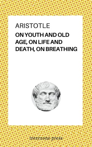 On Youth And Old Age, On Life And Death, On Breathing