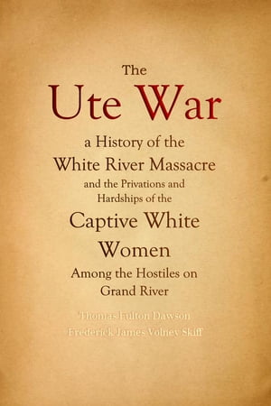 The Ute War: a History of the White River Massac