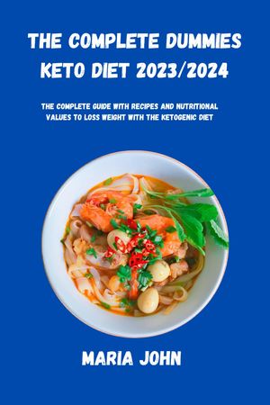 THE COMPLETE DUMMIES KETO DIET 2023/2024