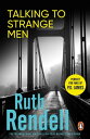 ŷKoboŻҽҥȥ㤨Talking To Strange Men a compelling, dark and disturbing psychological thriller from the award-winning Queen of Crime that shows why adults should never indulge in childs playġŻҽҡ[ Ruth Rendell ]פβǤʤ2,043ߤˤʤޤ