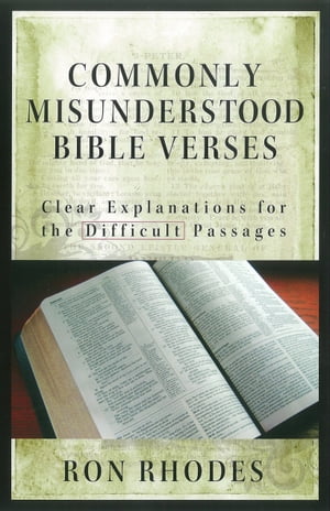 Commonly Misunderstood Bible Verses Clear Explanations for the Difficult Passages
