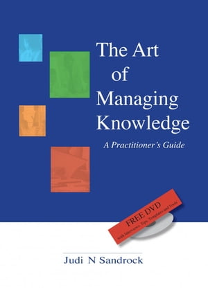 The Art of Managing Knowledge: a Practitioner's Guide