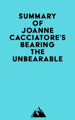 Summary of Joanne Cacciatore's Bearing the Unbearable