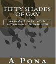 Fifty Shades Of Gay【電子書籍】[ A pona ]