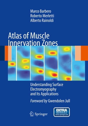Atlas of Muscle Innervation Zones Understanding Surface Electromyography and Its Applications【電子書籍】[ Marco Barbero ]