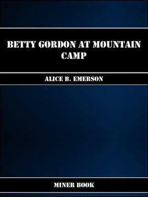 Betty Gordon at Mountain CampŻҽҡ[ Alice B. Emerson ]