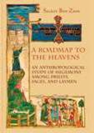 A Roadmap to the Heavens: An Anthropological Study of Hegemony Among Priests, Sages, and Laymen